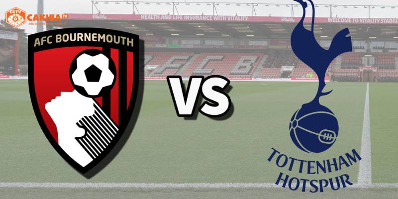 Tìm hiểu thông tin trận đấu giữa Tottenham vs Bournemouth